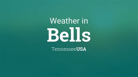 Weather for Bells, Tennessee, USA