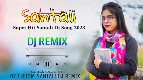 Santali Dj New Santali Dj Song Oyo Room Santali Dj Song