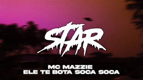 Mc Mazzie Ele Te Bota Soca Soca Tiktok Youtube