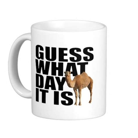 Guess What Day It Is Hump Day Camel Coffee Mug Zazzle Hump Day