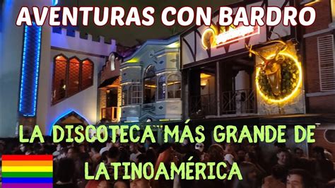 Aventuras Con Bardro La Discoteca M S Grande De Latinoam Rica Youtube