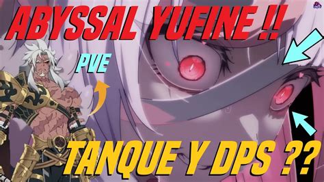 Abyssal Yufine Es Tanque Y Dps A La Vez Tiene Muy Buena Pinta Y Kane