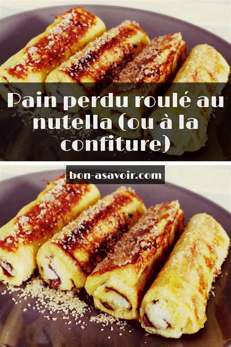 Pain perdu roulé au nutella ou à la confiture Bon a Savoir