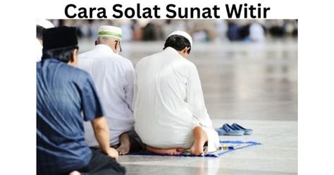 Niat Dan Panduan Lengkap Solat Sunat Witir Jakim