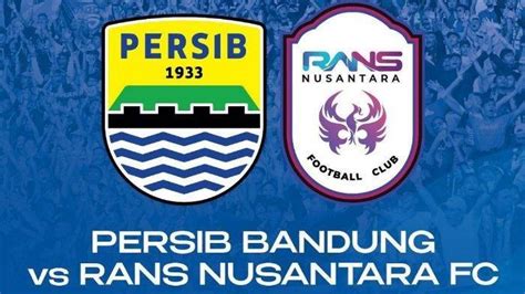 Sedang Berlangsung Live Streaming Rans Nusantara Vs Persib Bandung