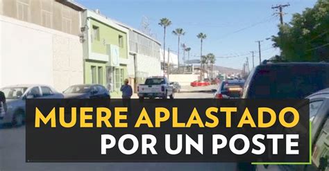 Muere Aplastado Por Un Poste