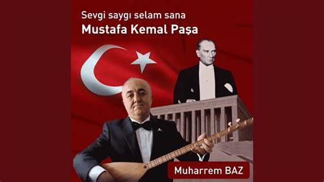 Sevgi Saygı Selam Sana Mustafa Kemal Paşa YouTube Music