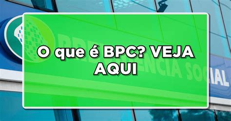 Bpc Entenda O Que Como Funciona