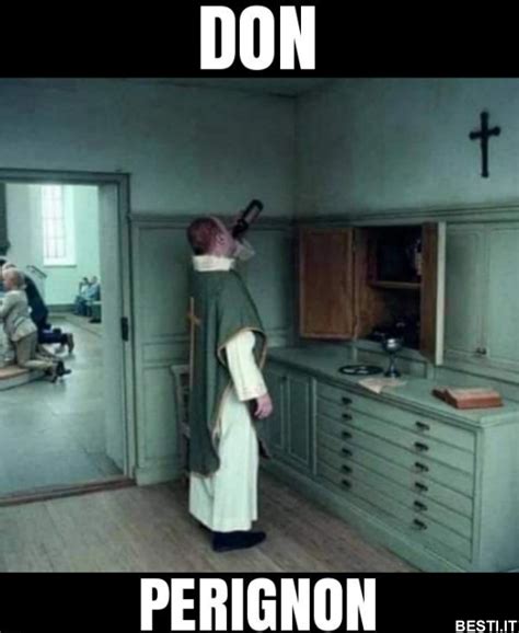 Don Perignon.. | BESTI.it - immagini divertenti, foto, barzellette, video