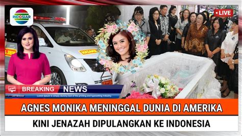 Innalillahi Agnes Monica Meninggal Dunia Di Amerika Kini Jenazah