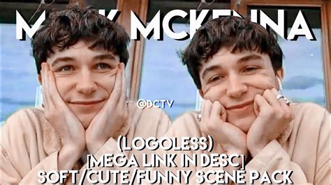 Soft Cute Funny Mark McKenna Scene Pack Logoless MEGA Link In Desc