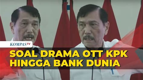 FULL Menteri Luhut Binsar Pandjaitan Di KPK Singgung Drama OTT