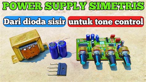 Cara Membuat Power Supply Simetris Dari Dioda Sisir Untuk Tone Control Youtube