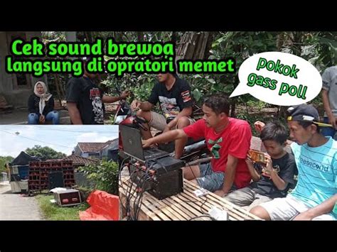 Cek Sound Brewog Langsung Di Operatori Memet Putar Dj Pong Pong