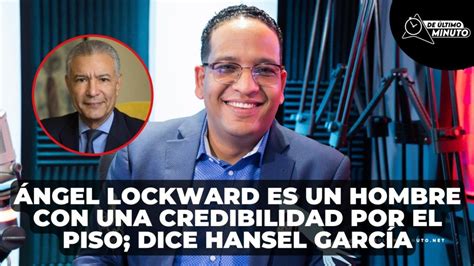 Ngel Lockward Es Un Hombre Con Una Credibilidad Por El Piso