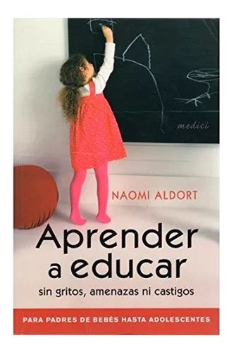 Aprender A Educar Sin Gritos Amenazas Ni Castigos Envío Gratis