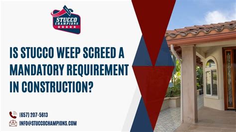 Is Stucco Weep Screed A Mandatory Requirement In Construction Stucco