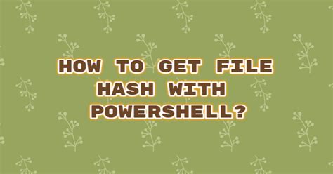 How To Get File Hash With Powershell Systemconf