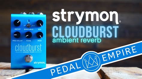 Strymon Cloudburst Ambient Reverb Pedal Empire Youtube