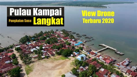 Pulau Kampai Pangkalan Susu Langkat Video Drone Terbaru Tahun 2020