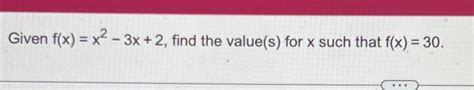 Solved Given F X X2 3x 2 ﻿find The Value S ﻿for X ﻿such