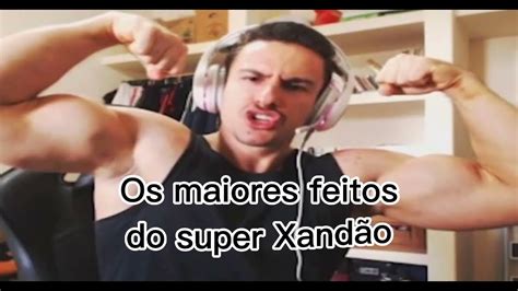 Os Maiores Feitos De Super Xand O Youtube