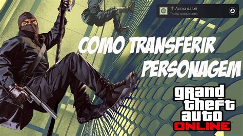 Tutorial Como Transferir Seu Personagem Do Gta Online Para A Nova