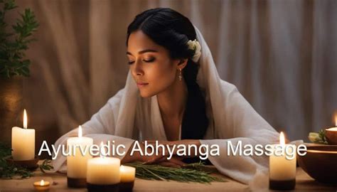 Ayurvedic Abhyanga Massage 6 Benefits And Ritual To Unlocking Astounding Wellness