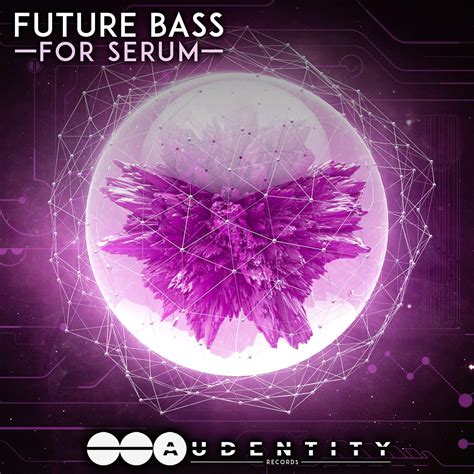 Future Bass For Serum And Future Bounce 2018 At Audentity Records