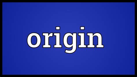 Origin Meaning - YouTube