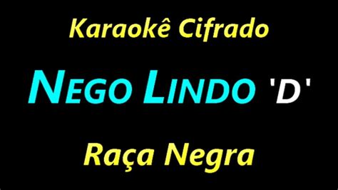 Nego Lindo D Ra A Negra Karaok Cifrado Youtube