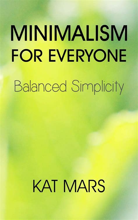 Minimalism For Everyone Balanced Simplicity Kindle Edition By Mars