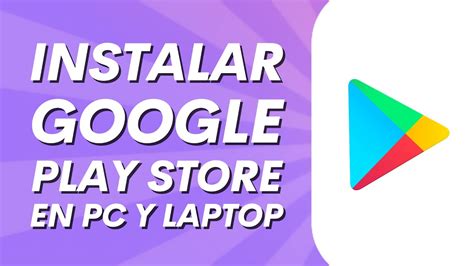 C Mo Instalar Google Play Store En Pc Y Laptop Descargar Play Store En Pc