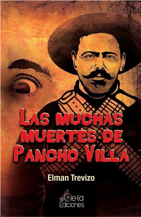 Las Muchas Muertes De Pancho Villa Pancho Villa Villa Muerte