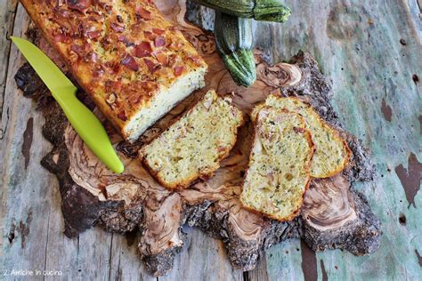 Plumcake Salato Con Zucchine E Speck Amiche In Cucina