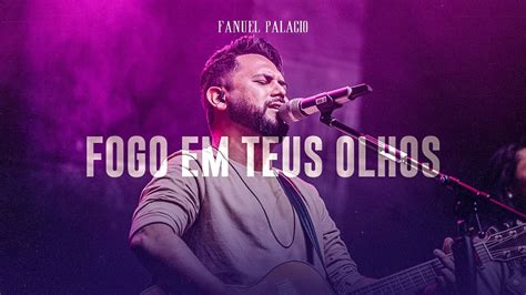 FOGO EM TEUS OLHOS FANUEL PALACIO YouTube Music