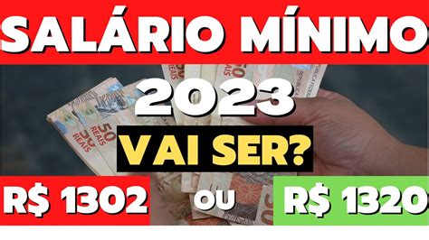 SalÁrio MÍnimo 2023 Vai Ser R 1302 Ou R 1320 Youtube