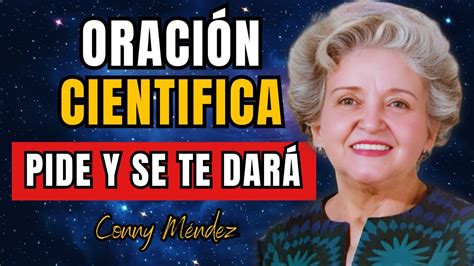 ORACIÓN CIENTIFICA Conny Méndez PIDE Y SE TE DARÁ Metafísica