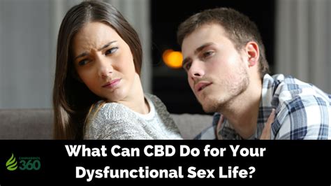 What Can Cbd Do For Your Dysfunctional Sex Life Cannabidiol 360