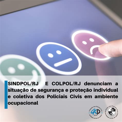 A Colpol Rj E O Sindpol Rj Protocolaram Den Ncia Acerca Da Seguran A E