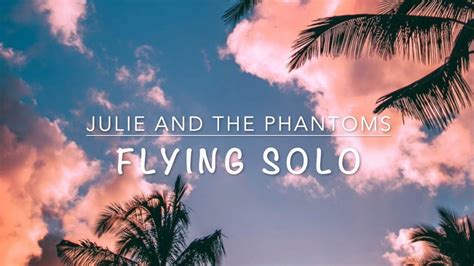 Julie And The Phantoms Flying Solo Traduzione Youtube