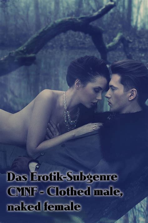 Das Erotik Subgenre CMNF Clothed Man Naked Female Manther