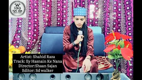 Shahid Raza Ey Hasnain Ke Nana Official Video Youtube