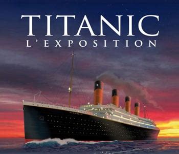 Exposition Titanic l événement à la Porte de Versailles KULTT