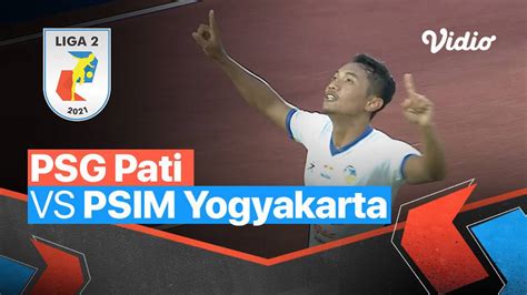 Mini Match PSG Pati 0 Vs 2 PSIM Yogyakarta Liga 2 2021 2022 Vidio