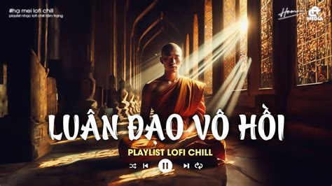 LUÂN ĐẠO VÔ HỒI NHÂN SINH QUÁN Hoa Một Mùa Người Một Khiếp jin Tuấn Nam Playlist Hot