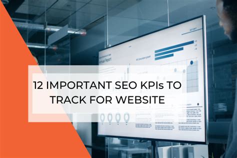 12 Important Seo Kpi To Track To Improve Website Performance