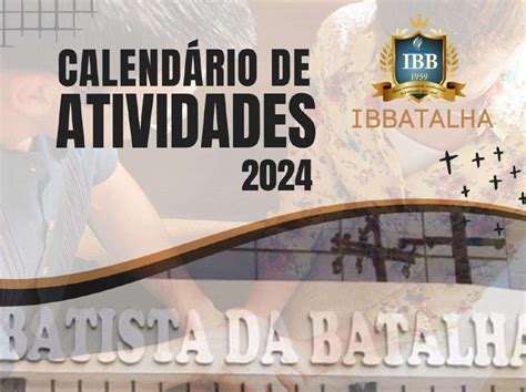 CALENDÁRIO ANUAL DE ATIVIDADES 2024 IGREJA BATISTA DA BATALHA Uma