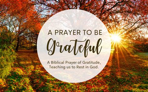 A Prayer To Be Grateful A Biblical Prayer Of Gratitude Teaching Us To