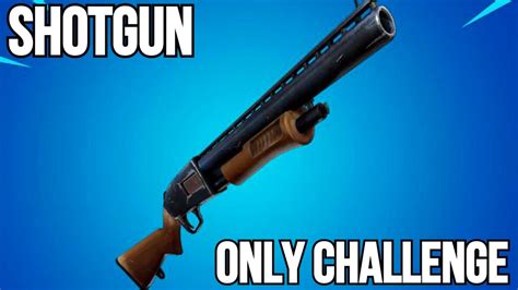 Shotgun Only Challenge Youtube